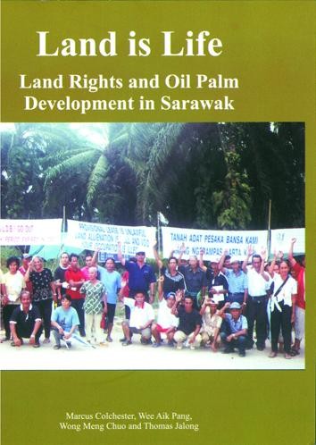 Land is Life: Land Rights and Oil Palm Development in Sarawak